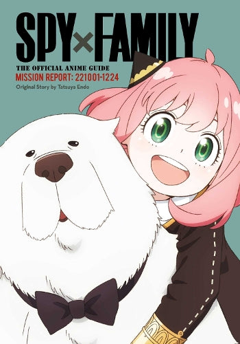 Spy x Family: The Official Anime Guide—Mission Report: 221001-1224: Volume 2